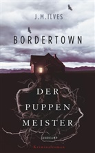 J M Ilves, J. M. Ilves - Bordertown - Der Puppenmeister