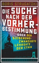 Boris Strugatzki - Die Suche nach der Vorherbestimmung oder Der siebenundzwanzigste Lehrsatz der Ethik