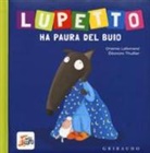 Orianne Lallemand, Éléonore Thuillier, O. Lallemand, Éléonore Thuillier - Lupetto ha paura del buio. Amico lupo