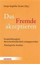 Sonj Angelika Strube, Sonja Angelika Strube, Sonja Angelika Strube (PD), Sonja A. Strube, Sonja Angelika Strube - Das Fremde akzeptieren