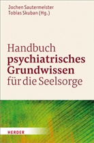 Jochen Sautermeister, Joche Sautermeister (Prof.), Jochen Sautermeister (Prof.), Skuban, Skuban, Tobias Skuban - Handbuch psychiatrisches Grundwissen für die Seelsorge