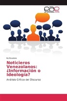 Ivy Escalona - Noticieros Venezolanos: ¿Información o Ideología?