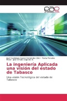 José Alfredo Alejandro B, José Alfredo Alejandro B., Mart Muradas Pérez, Marta Muradas Pérez, José Guadalupe Aguilar Hernández, Jos Guadalupe Aguilar Hernández... - La ingeniería Aplicada una visión del estado de Tabasco