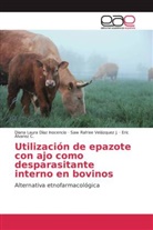 Eric Álvarez C., Diana Laur Díaz Inocencio, Diana Laura Díaz Inocencio, Saw Rah'ee Velázquez  J., Saw Rah'e Velázquez J, Saw Rah'ee Velázquez J. - Utilización de epazote con ajo como desparasitante interno en bovinos