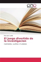 Rene Julio Castillo - El juego divertido de la investigacion