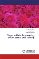 Sneh Chaudhary, Sneha Chaudhary, Kausha Kumar, Kaushal Kumar, Malvik Srivastava, Malvika Srivastava - Finger millet- An amazing super cereal and salinity