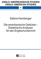 Sabine Hemberger - Die amerikanische Ostküste - Didaktische Analysen für den Englischunterricht