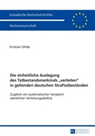 Kristian Ohde - Die einheitliche Auslegung des Tatbestandsmerkmals "verleiten" in geltenden deutschen Straftatbeständen