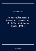Marcel H Bickel, Marcel H. Bickel - Die ersten Ärztinnen in Europa und Amerika und der frühe Feminismus (1850-1900)