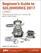 Alejandro Reyes, Reyes Alejandro - Beginner's Guide to SOLIDWORKS 2017 - Level I (Including unique access code)