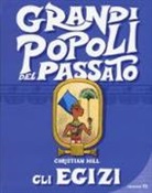 Christian Hill, S. Not - Gli egizi. Grandi popoli del passato