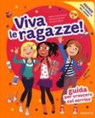 Séverine Clochard, A. Guillard, C. Hudrisier - Viva le ragazze! Guida per crescere col sorriso