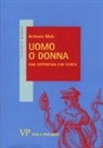Antonio Malo - Uomo o donna. Una differenza che conta