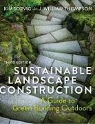 Kim Sorvig, Kim/ Thompson Sorvig, Sorvig Kim, J. William Thompson - Sustainable Landscape Construction, Third Edition