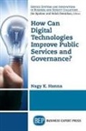 Nagy K. Hanna - How Can Digital Technologies Improve Public Services and Governance?