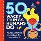 Joe/ Perrett Rhatigan, Walter Foster, Walter Foster Creative Team, Walter Foster Jr Creative Team, Walter Foster Jr. Creative Team, Lisa Perrett - 50 Wacky Things Humans Do