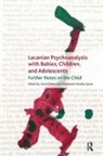 Stephanie Farrelly Quinn, Carol Farrelly Quinn Owens, Stephanie Farrelly Quinn, Carol Owens, Stephanie Farrelly Quinn - Lacanian Psychoanalysis With Babies, Children, and Adolescents