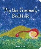 Admar Kwant, Admar Kwant, Kwant Admar - Pip the Gnome''s Bedtime