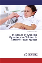 Nida Tabassum Khan - Incidence of Amoebic Dysentery in Children in Satellite Town, Quetta
