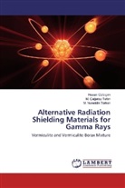Hasa Gülbiçim, Hasan Gülbiçim, M Çagata Tufan, M Çagatay Tufan, M. Ça¿atay Tufan, M. Çagatay Tufan... - Alternative Radiation Shielding Materials for Gamma Rays