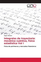 Hagen Kleinert - Integrales de trayectoria: mecánica cuántica, física estadística Vol I