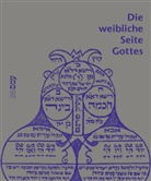 Michael Feuerstein-Prasser, Michaela Feuerstein-Prasser, Fe Heimann-Jelinek, Feli Heimann-Jelinek, Felicitas Heimann-Jelinek, Jüdisches Museum Hohenems... - Die weibliche Seite Gottes