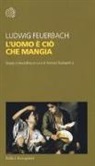 Ludwig Feuerbach, A. Tagliapietra - L'uomo è ciò che mangia