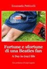 Emanuela Pettinelli - Fortune e sfortune di una Beatles fan. A Day in (my) life