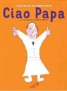 Francesco (Jorge Mario Bergoglio) - Ciao Papa. I pensieri del Papa, con i disegni dei bambini