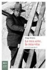 Diego Rivera, G. March - La mia arte, la mia vita