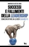 Manfred Kets De Vries - Successi e fallimenti della leadership. Come diventare un leader equilibrato