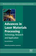 J. R. (Coventry University) Lawrence, Jonathan R. Lawrence, Jonathan R. (Coventry University) Lawrence, J. R. Lawrence, J. R. (Coventry University) Lawrence, Jonathan R Lawrence... - Advances in Laser Materials Processing