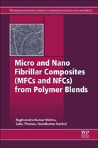 Raghvendra Kumar (Materials Scientist in t Mishra, Sabu Thomas, Sabu (Mahatma Gandhi University Thomas, Sabu (School of Chemical Sciences and Inte Thomas, Sabu (Vice Chancellor Thomas, Sabu (Vice-chancellor Thomas... - Micro and Nano Fibrillar Composites Mfcs and Nfcs From Polymer Blend