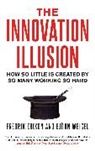 Fredrik Erixon, Fredrik Weigel Erixon, Fredrik/ Weigel Erixon, Erixon Fredrik, Bjorn Weigel, Weigel Bjorn - The Innovation Illusion