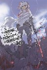 Fujino Omori, Fujino Omori, Omori Fujino, Suzuhito Yasuda, Yasuda Suzuhito, Suzuhito Yasuda - Is It Wrong to Try to Pick Up Girls in a Dungeon, Vol. 10 light novel