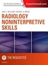 Hani H Abujudeh, Hani H. Abujudeh, Michael A Bruno, Michael A. Bruno, Michael A. (Professor of Radiology and Medicine Bruno, Bruno Michael A.... - Radiology Noninterpretive Skills: The Requisites