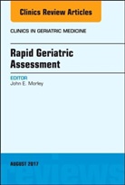 John E Morley, John E. Morley, Morley John E. - Rapid Geriatric Assessment, An Issue of Clinics in Geriatric