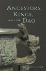 Constance A. Cook - Ancestors, Kings, and the Dao