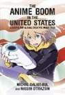 Michal Daliot-Bul, Nissim Otmazgin - The Anime Boom in the United States