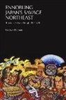 Nathan Hopson - Ennobling Japan’s Savage Northeast