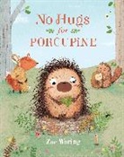 Zoe Waring - No Hugs for Porcupine