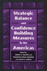 Francisco Rojas Aravena, Ralph H. Espach, Joseph S Tulchin, Joseph S. Tulchin - Strategic Balance and Confidence Building Measures in the Americas