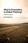Katrin Flikschuh, Katrin (London School of Economics and Flikschuh, Katrin (London School of Economics and Political Science) Flikschuh, Flikschuh Katrin - What Is Orientation in Global Thinking?