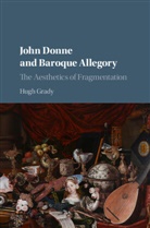 Hugh Grady, Hugh (Arcadia University Grady, Grady Hugh - John Donne and Baroque Allegory