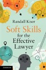 Randall Kiser, Kiser Randall - Soft Skills for the Effective Lawyer
