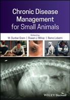 W Dunbar Gram, W. Dunbar Gram, W. Dunbar Milner Gram, WD Gram, Remo Lobetti, Rowan J. Milner... - Chronic Disease Management for Small Animals