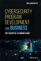 C Moschovitis, Chris Moschovitis - Cybersecurity Program Development for Business