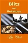 Lily Clark - Blitz and Potatoes