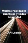 Ari Leblue - Muchas realidades cuánticas y todas de verdad