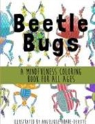 Angelique Abare-Devitte - Beetle Bugs - A Mindfulness Coloring Book for All Ages